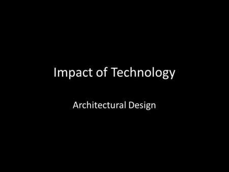 Impact of Technology Architectural Design. Research.