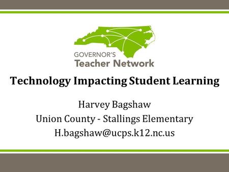 Technology Impacting Student Learning Harvey Bagshaw Union County - Stallings Elementary