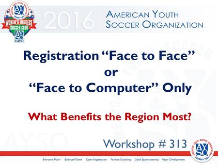 Reistratioto Face” or “Face to Computer” ONLY – What Benefits the Region Most? Registration “Face to Face” or “Face to Computer” Only What Benefits the.