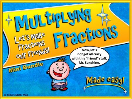 Now, let’s not get all crazy with this “friend” stuff, Mr. Sunshine. © Mike’s Math Mall.