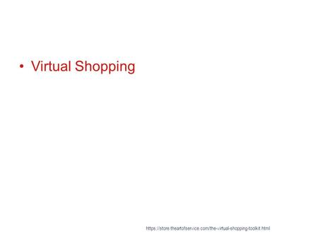 Virtual Shopping https://store.theartofservice.com/the-virtual-shopping-toolkit.html.