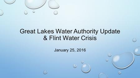 Great Lakes Water Authority Update & Flint Water Crisis January 25, 2016.