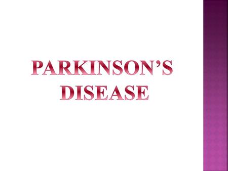 PARKINSON’S DISEASE.