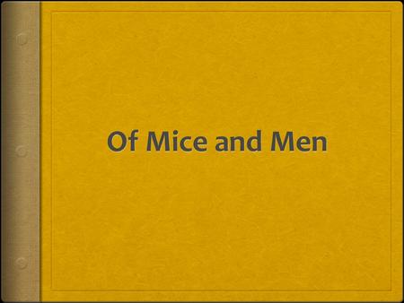 John Steinbeck  Grew up in California, some of his family in farming  In the summers worked as a laborer  Of Mice and Men published in 1937  I was.