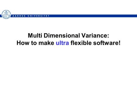 Multi Dimensional Variance: How to make ultra flexible software!