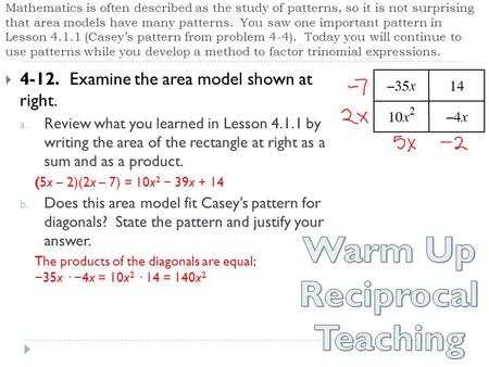 Mathematics is often described as the study of patterns, so it is not surprising that area models have many patterns. You saw one important pattern in.