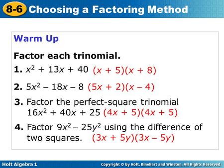 Warm Up Factor each trinomial. 1. x2 + 13x + 40 (x + 5)(x + 8)