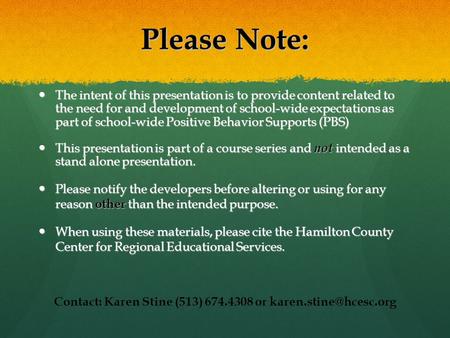 Please Note: The intent of this presentation is to provide content related to the need for and development of school-wide expectations as part of school-wide.