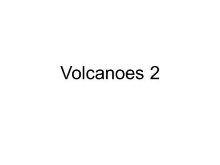 Volcanoes 2. Shield Volcanoes: broad at the base with gently sloping sides Form from: quiet eruptions Example: Hawaiian Islands Types of Volcanoes.