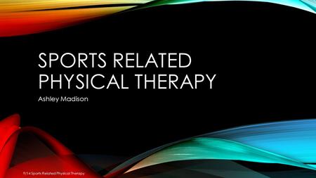 SPORTS RELATED PHYSICAL THERAPY Ashley Madison 9/14 Sports Related Physical Therapy.