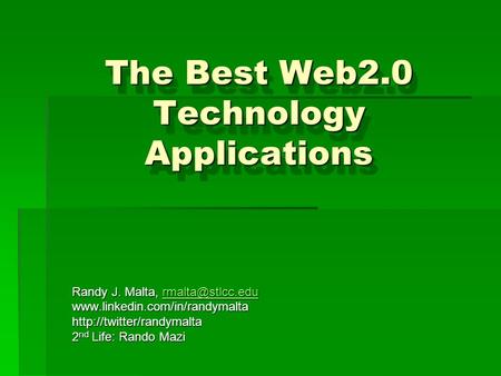 The Best Web2.0 Technology Applications Randy J. Malta,  2 nd.