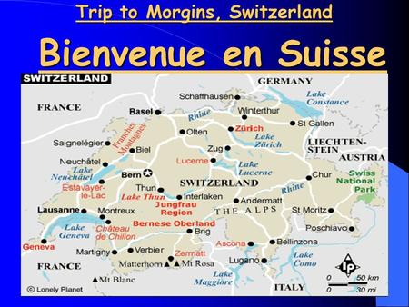 Trip to Morgins, Switzerland Bienvenue en Suisse.