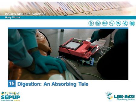 15 Digestion: An Absorbing Tale. LIMITED LICENSE TO MODIFY. These PowerPoint® slides may be modified only by teachers currently teaching the SEPUP course.