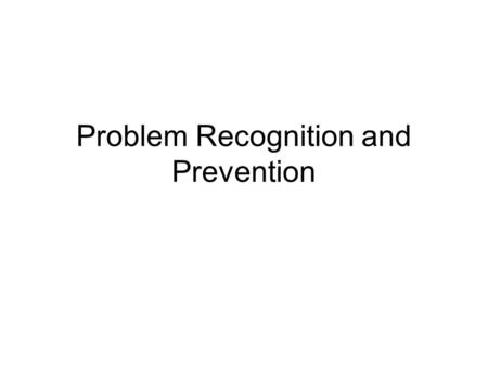 Problem Recognition and Prevention. Objectives Identify 10 potential problems for divers, and describe possible causes, preventive techniques or control.