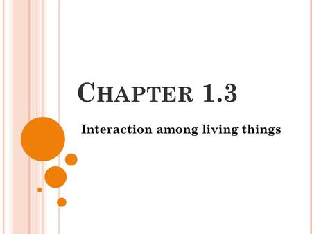 C HAPTER 1.3 Interaction among living things. D ISCOVER A CTIVITY PG 24 1. Copy a butterfly on paper following the picture in the book. 2. Find a place.