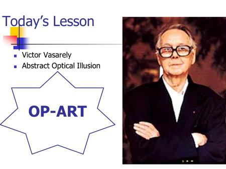 OP-ART Today’s Lesson Victor Vasarely Abstract Optical Illusion