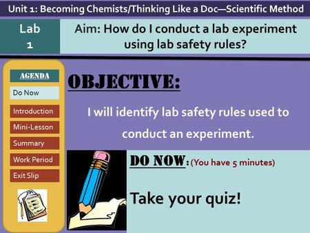 Objective: I will identify lab safety rules used to conduct an experiment. Aim: How do I conduct a lab experiment using lab safety rules? Unit 1: Becoming.