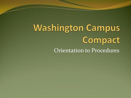 Orientation to Procedures. Time Sheets Time Sheets are due at the end of Month. Have them in no later then the 5 th of the proceeding month. You can Scan,