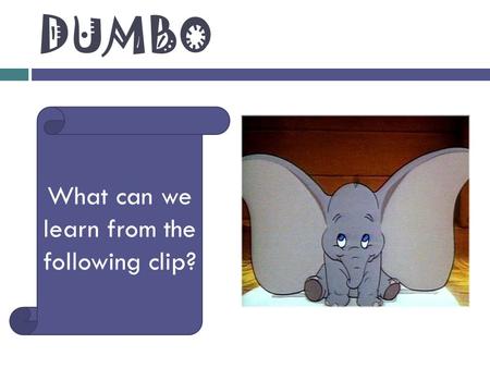 DUMBO What can we learn from the following clip?.