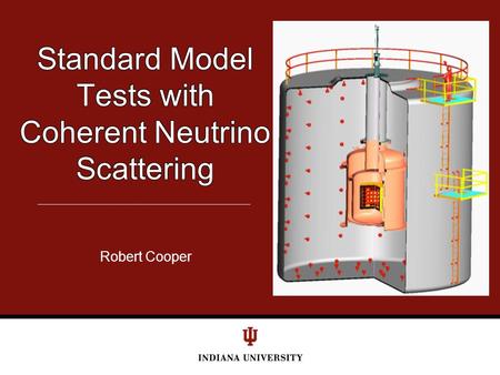 Robert Cooper. What is CENNS? Coherent Elastic Neutrino-Nucleus Scattering To probe a “large” nucleus Recoil energy small Differential energy spectrum.