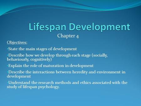 Lifespan Development Chapter 4 Objectives: