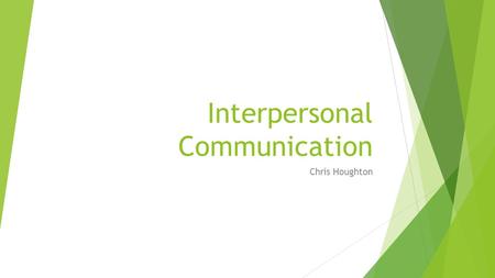 Interpersonal Communication Chris Houghton. Modulating Voice  This would be the change of tone in your voice, being quiet (Whispering) or being loud.