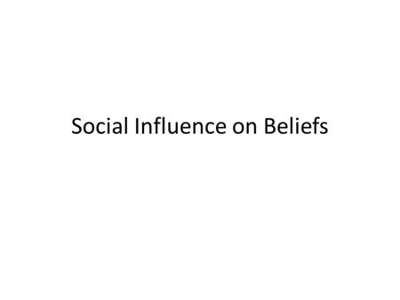 Social Influence on Beliefs. Objectives Explain attributes Explain Attitudes Analyze why people join a cult.