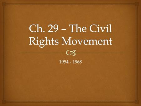 1954 - 1968.   NAACP – worked toward full legal equality for all Americans.  National Urban League – focused on economic equality.  CORE – pursued.