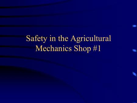 Safety in the Agricultural Mechanics Shop #1 Agenda Warm-up Announcements Assignment Notes Square foot per person Safety worksheet #1.