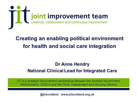 @jitscotland  JIT is a strategic improvement partnership between the Scottish Government, NHSScotland, COSLA and the Third, Independent.