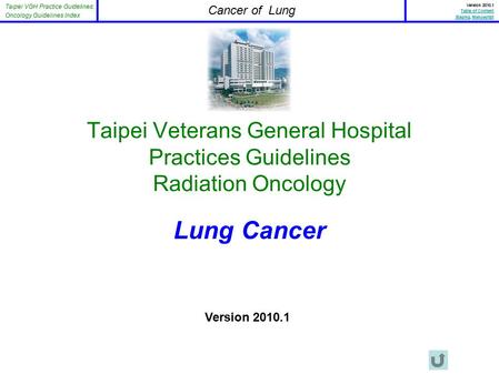 Taipei VGH Practice Guidelines: Oncology Guidelines Index Cancer of Lung Version 2010.1 Table of Content StagingStaging, ManuscriptManuscript Taipei Veterans.