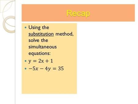 Recap. 4.4 Simultaneous Equations by ‘Elimination’. ESSENTIAL QUESTION How to solve a system of equations simultaneously via elimination?