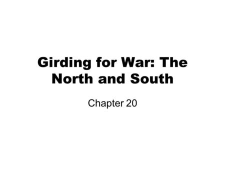 Girding for War: The North and South Chapter 20. Crisis at Fort Sumter April 4, 1861 – Lincoln announce will re-supply Fort Sumter, South Carolina and.