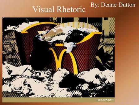 Visual Rhetoric By: Deane Dutton. General Information Made by Per Arnoldi Per Arnoldi was told to produce 10 visual interpretations from a list of 10.