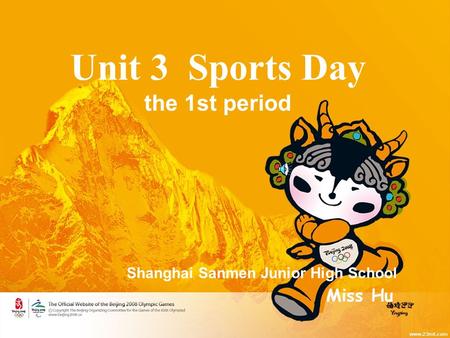 Unit 3 Sports Day the 1st period Shanghai Sanmen Junior High School Miss Hu.