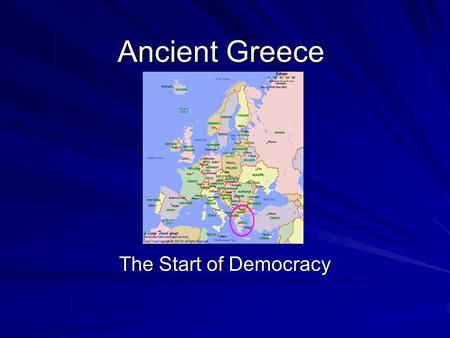 Ancient Greece The Start of Democracy. Overview Ancient Greece has left the world an amazing legacy of art, architecture, poetry, drama, athletics, philosophy,