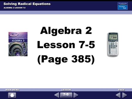 Solving Radical Equations ALGEBRA 2 LESSON 7-5 7-5 Algebra 2 Lesson 7-5 (Page 385)