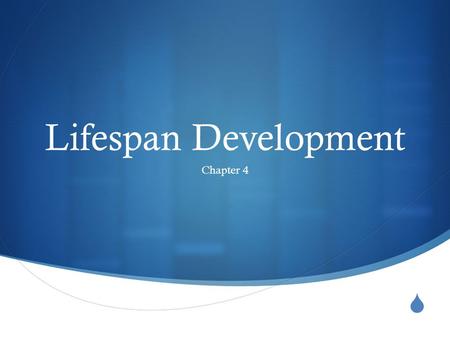  Lifespan Development Chapter 4. Developmental Psychology A branch of psychology that studies physical, cognitive, and social change throughout the lifespan.