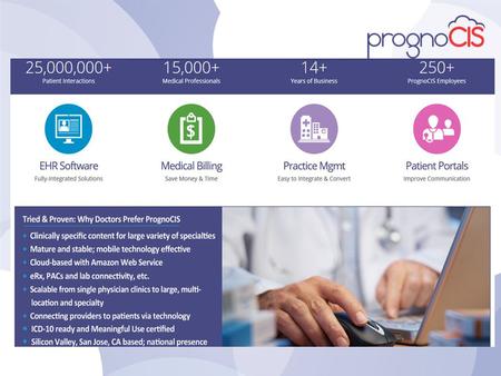 PrognoCIS EHR, Practice Management & Medical Billing Service Voted #1 by Black Book 2013 & KLAS rated top 10 EHR Founded in 2002 & based in Silicon.