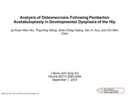 Analysis of Osteonecrosis Following Pemberton Acetabuloplasty in Developmental Dysplasia of the Hip by Kuan-Wen Wu, Ting-Ming Wang, Shier-Chieg Huang,