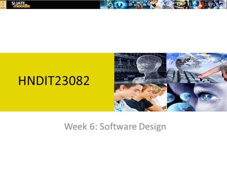 Week 6: Software Design HNDIT23082. Software Engineering Software Design Learning Outcomes  Understand the activities involved in the Design process.