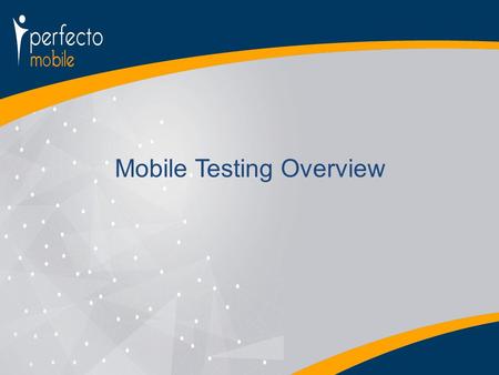 Mobile Testing Overview. Agenda Mobile application quality poses a unique challenge Mobile changes the ALM cycle – Interoperability is unique to mobile.