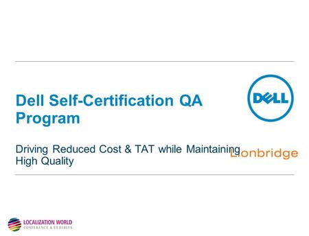 Dell Self-Certification QA Program Driving Reduced Cost & TAT while Maintaining High Quality.