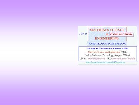 MATERIALS SCIENCE &ENGINEERING Anandh Subramaniam & Kantesh Balani Materials Science and Engineering (MSE) Indian Institute of Technology, Kanpur- 208016.