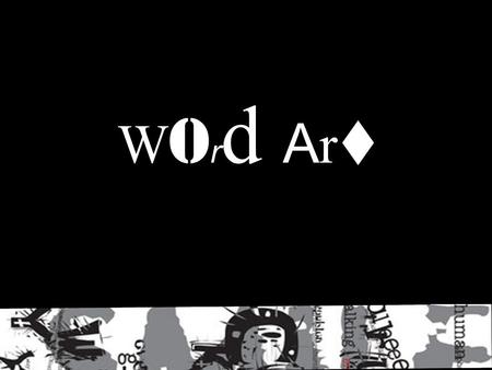 W o r d A r t. IT CAN BE EMOTIONAL IT CAN BE POWERFUL IT CAN CHANGE THE WAY YOU SEE Language can be interesting. Doesn’t have to be legible Doesn’t have.