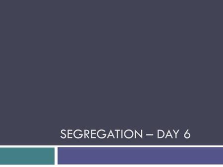 SEGREGATION – DAY 6. Quiz 1. Did the North have de jure segregation or de facto segregation? 2. What was the Nation of Islam? 3. Who was the leader of.