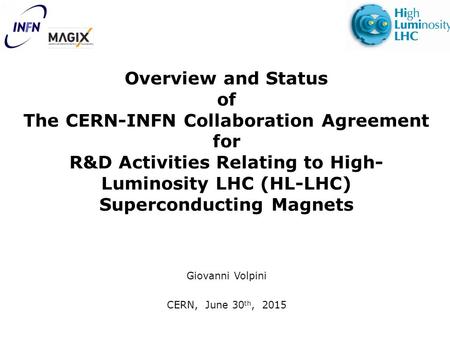 Overview and Status of The CERN-INFN Collaboration Agreement for R&D Activities Relating to High- Luminosity LHC (HL-LHC) Superconducting Magnets Giovanni.