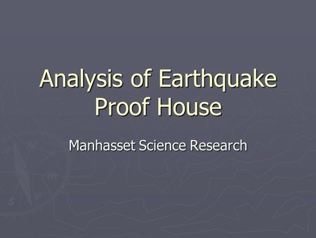 Analysis of Earthquake Proof House Manhasset Science Research.