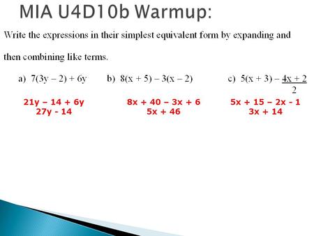 21y – 14 + 6y 27y - 14 8x + 40 – 3x + 6 5x + 46 5x + 15 – 2x - 1 3x + 14.