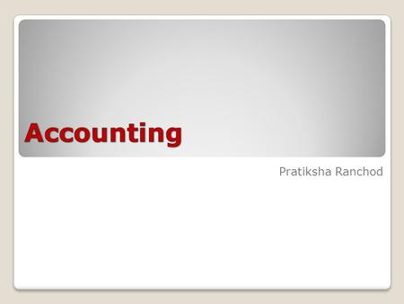 Pratiksha Ranchod. Introduction to Accounting In the 15 th century Luca Pacioli developed the 1 st method of recording business transactions. Accounting.